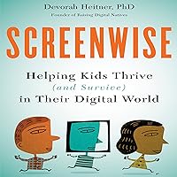 Screenwise: Helping Kids Thrive (and Survive) in Their Digital World Screenwise: Helping Kids Thrive (and Survive) in Their Digital World Paperback Audible Audiobook Audio CD