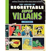 The Legion of Regrettable Supervillains: Oddball Criminals from Comic Book History The Legion of Regrettable Supervillains: Oddball Criminals from Comic Book History Hardcover Kindle