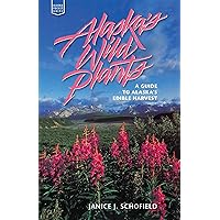 Alaska's Wild Plants: A Guide to Alaska's Edible Harvest (Alaska Pocket Guide) Alaska's Wild Plants: A Guide to Alaska's Edible Harvest (Alaska Pocket Guide) Paperback Hardcover