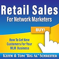 Retail Sales for Network Marketers: How to Get New Customers for Your MLM Business Retail Sales for Network Marketers: How to Get New Customers for Your MLM Business Audible Audiobook Kindle Paperback