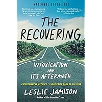The Recovering: Intoxication and Its Aftermath The Recovering: Intoxication and Its Aftermath Paperback Audible Audiobook Kindle Hardcover Audio CD