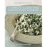 The Complete Allergy-Free Comfort Foods Cookbook: Every Recipe is Free of Gluten, Dairy, Soy, Nuts, and Eggs The Complete Allergy-Free Comfort Foods Cookbook: Every Recipe is Free of Gluten, Dairy, Soy, Nuts, and Eggs Hardcover Kindle Paperback
