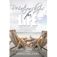 Relationships for Life: How to Improve Yourself and the Relationships Around You Relationships for Life: How to Improve Yourself and the Relationships Around You Kindle Hardcover Paperback