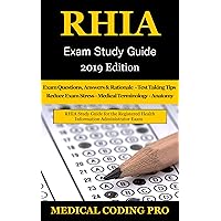 RHIA Exam Study Guide - 2019 Edition: 180 RHIA Practice Exam Questions & Answers, Tips To Pass The Exam, Medical Terminology, Common Anatomy, Secrets To Reducing Exam Stress RHIA Exam Study Guide - 2019 Edition: 180 RHIA Practice Exam Questions & Answers, Tips To Pass The Exam, Medical Terminology, Common Anatomy, Secrets To Reducing Exam Stress Kindle Paperback