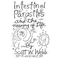 Intestinal Parasites and the Meaning of Life Intestinal Parasites and the Meaning of Life Kindle Paperback