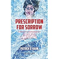 Prescription for Sorrow: Antidepressants, Suicide and Violence Prescription for Sorrow: Antidepressants, Suicide and Violence Kindle Paperback