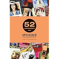 52 Assignments: iPhone Photography 52 Assignments: iPhone Photography Hardcover