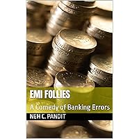 EMI Follies: A Comedy of Banking Errors EMI Follies: A Comedy of Banking Errors Kindle