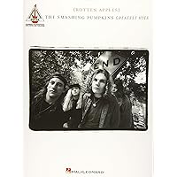 Smashing Pumpkins - Greatest Hits {Rotten Apples}: Authentic Transcriptions with Notes and Tablature Smashing Pumpkins - Greatest Hits {Rotten Apples}: Authentic Transcriptions with Notes and Tablature Paperback Kindle