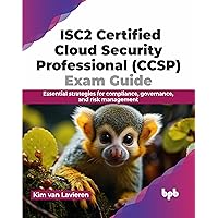 ISC2 Certified Cloud Security Professional (CCSP) Exam Guide: Essential strategies for compliance, governance, and risk management (English Edition)