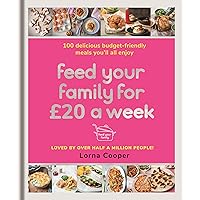 Feed Your Family For £20 a Week: 100 Budget-Friendly, Batch-Cooking Recipes You'll All Enjoy Feed Your Family For £20 a Week: 100 Budget-Friendly, Batch-Cooking Recipes You'll All Enjoy Kindle Paperback