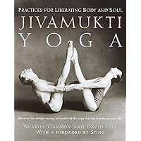 Jivamukti Yoga: Practices for Liberating Body and Soul Jivamukti Yoga: Practices for Liberating Body and Soul Paperback Kindle
