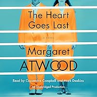 The Heart Goes Last: A Novel The Heart Goes Last: A Novel Audible Audiobook Kindle Paperback Hardcover Audio CD