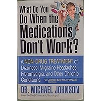 What do you do when the medications don't work What do you do when the medications don't work Hardcover Paperback