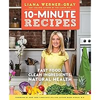 10-Minute Recipes: Fast Food, Clean Ingredients, Natural Health 10-Minute Recipes: Fast Food, Clean Ingredients, Natural Health Paperback Kindle