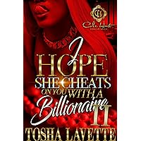 I Hope She Cheats On You With A Billionaire 2: An African American Romance I Hope She Cheats On You With A Billionaire 2: An African American Romance Kindle Paperback