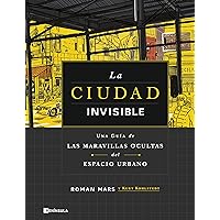 La ciudad invisible: Una guía de las maravillas ocultas del espacio urbano (PENINSULA) (Spanish Edition) La ciudad invisible: Una guía de las maravillas ocultas del espacio urbano (PENINSULA) (Spanish Edition) Kindle Hardcover