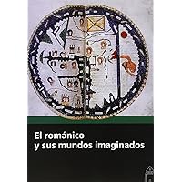 El románico y sus mundos imaginados.
