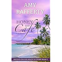 Honey Bay Cafe. Magic Sunsets: Second Chance Beach Mystery Book 3 Honey Bay Cafe. Magic Sunsets: Second Chance Beach Mystery Book 3 Kindle Paperback