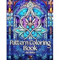 Pattern Coloring Book: Relax With These Simple And Easy Designs, Perfect Mindful Stress Relief For Seniors, Adults And Teens