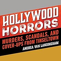Hollywood Horrors: Murders, Scandals, and Cover-Ups from Tinseltown Hollywood Horrors: Murders, Scandals, and Cover-Ups from Tinseltown Audible Audiobook Kindle Paperback Audio CD