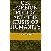 U.S. Foreign Policy and the Crisis of Humanity