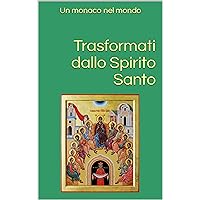 Trasformati dallo Spirito Santo (Italian Edition) Trasformati dallo Spirito Santo (Italian Edition) Kindle