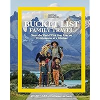 National Geographic Bucket List Family Travel: Share the World With Your Kids on 50 Adventures of a Lifetime National Geographic Bucket List Family Travel: Share the World With Your Kids on 50 Adventures of a Lifetime Hardcover Kindle