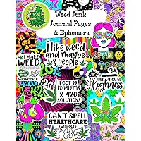 Weed Junk Journal Pages & Ephemera: MASSIVE Cannabis Collection, 50 Psychedelic Papers, 76 Marijuana Quotes, 180 Pot Images, Envelopes, Tags, Corners, Scrapbooking, Decoupage, Collage, Paper Crafts