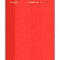 Tommy Kha: Half, Full, Quarter Tommy Kha: Half, Full, Quarter Hardcover