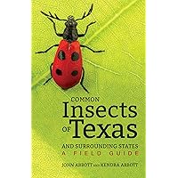 Common Insects of Texas and Surrounding States: A Field Guide (Corrie Herring Hooks Series, 71) Common Insects of Texas and Surrounding States: A Field Guide (Corrie Herring Hooks Series, 71) Paperback Kindle