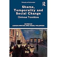 Shame, Temporality and Social Change: Ominous Transitions (Philosophy and Psychoanalysis) Shame, Temporality and Social Change: Ominous Transitions (Philosophy and Psychoanalysis) Kindle Hardcover Paperback
