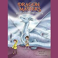 Shine of the Silver Dragon: Dragon Masters, Book 11 Shine of the Silver Dragon: Dragon Masters, Book 11 Paperback Kindle Audible Audiobook Hardcover