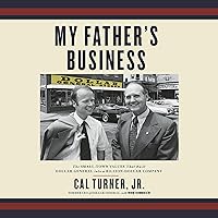 My Father's Business: The Small-Town Values That Built Dollar General into a Billion-Dollar Company My Father's Business: The Small-Town Values That Built Dollar General into a Billion-Dollar Company Audible Audiobook Paperback Kindle Hardcover Audio CD