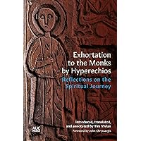 Exhortation to the Monks by Hyperechios: Reflections on the Spiritual Journey Exhortation to the Monks by Hyperechios: Reflections on the Spiritual Journey Kindle Hardcover