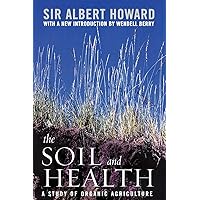 The Soil and Health: A Study of Organic Agriculture (Culture of the Land) The Soil and Health: A Study of Organic Agriculture (Culture of the Land) Paperback Kindle Hardcover