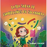 Laila salva el cumpleaños de la abuela: De manitas a grandes gestos: enseñar a los niños a resolver problemas de forma creativa y a ser autosuficientes a través del arte (Spanish Edition)