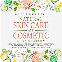 Natural Skin Care and Cosmetic Formulation: How You Can Make Toners, Moisturizers, Body Butters, Lotions, Balms, Scrubs, Masks, Cleansers, Serums, Haircare Products, Cosmetics, and Perfumes Natural Skin Care and Cosmetic Formulation: How You Can Make Toners, Moisturizers, Body Butters, Lotions, Balms, Scrubs, Masks, Cleansers, Serums, Haircare Products, Cosmetics, and Perfumes Audible Audiobook Paperback Kindle Hardcover