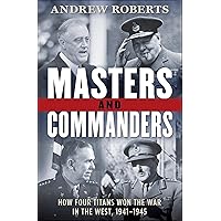 Masters and Commanders: How Four Titans Won the War in the West, 1941–1945 Masters and Commanders: How Four Titans Won the War in the West, 1941–1945 Kindle Audible Audiobook Hardcover Paperback Audio CD