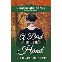 A Bird in the Hand: Autumn in Cherrybrook - A Forbidden Love Sweet Historical Romance (A Year in Cherrybrook Book 3)