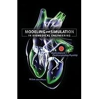 Modeling and Simulation in Biomedical Engineering: Applications in Cardiorespiratory Physiology Modeling and Simulation in Biomedical Engineering: Applications in Cardiorespiratory Physiology Kindle Hardcover