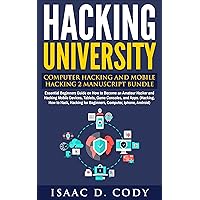 Hacking University: Computer Hacking and Mobile Hacking 2 Manuscript Bundle: Essential Beginners Guide on How to Become an Amateur Hacker and Hacking Mobile Devices, Tablets, Game Consoles, and Apps. Hacking University: Computer Hacking and Mobile Hacking 2 Manuscript Bundle: Essential Beginners Guide on How to Become an Amateur Hacker and Hacking Mobile Devices, Tablets, Game Consoles, and Apps. Kindle Paperback