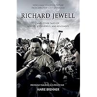 Richard Jewell: And Other Tales of Heroes, Scoundrels, and Renegades Richard Jewell: And Other Tales of Heroes, Scoundrels, and Renegades Kindle Paperback