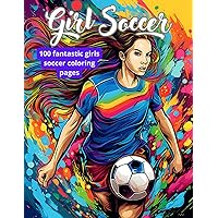 Girls' Soccer Coloring Book: 100 pages of coloring for soccer girls players! 8.5