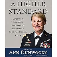 A Higher Standard: Leadership Strategies from America's First Female Four-Star General A Higher Standard: Leadership Strategies from America's First Female Four-Star General Audible Audiobook Hardcover Kindle Paperback MP3 CD