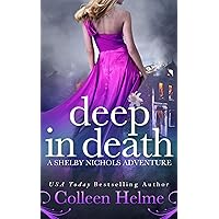 Deep in Death: A Paranormal Women's Fiction Novel (Shelby Nichols Adventure Book 6) Deep in Death: A Paranormal Women's Fiction Novel (Shelby Nichols Adventure Book 6) Kindle Audible Audiobook Paperback