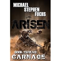 ARISEN, Book Twelve - Carnage: (The Special Ops Military Apocalypse Epic)