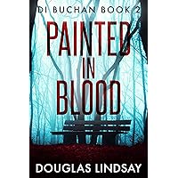 Painted In Blood: A Chilling Scottish Murder Mystery (DI Buchan Book 2)