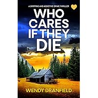 Who Cares if They Die: A totally gripping and jaw-dropping crime thriller (Dean Matheson Book 1) Who Cares if They Die: A totally gripping and jaw-dropping crime thriller (Dean Matheson Book 1) Kindle Audible Audiobook Paperback Audio CD