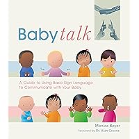 Baby Talk: A Guide to Using Basic Sign Language to Communicate with Your Baby Baby Talk: A Guide to Using Basic Sign Language to Communicate with Your Baby Kindle Hardcover Paperback